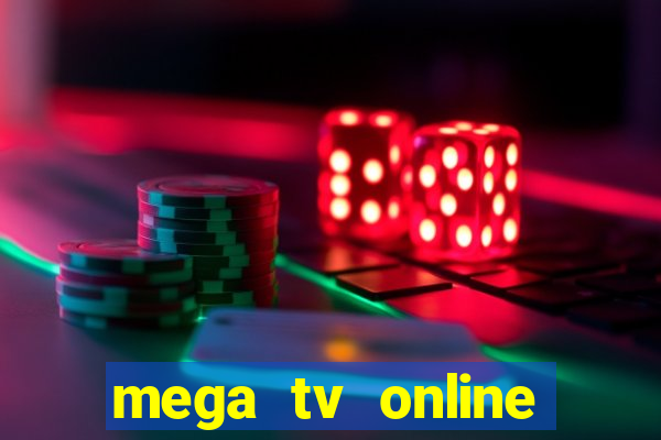 mega tv online gratis futebol ao vivo